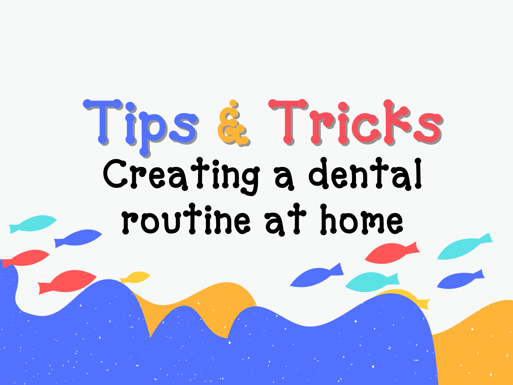 Tips & Tricks to Setting a Dental Routine at Home for Kids