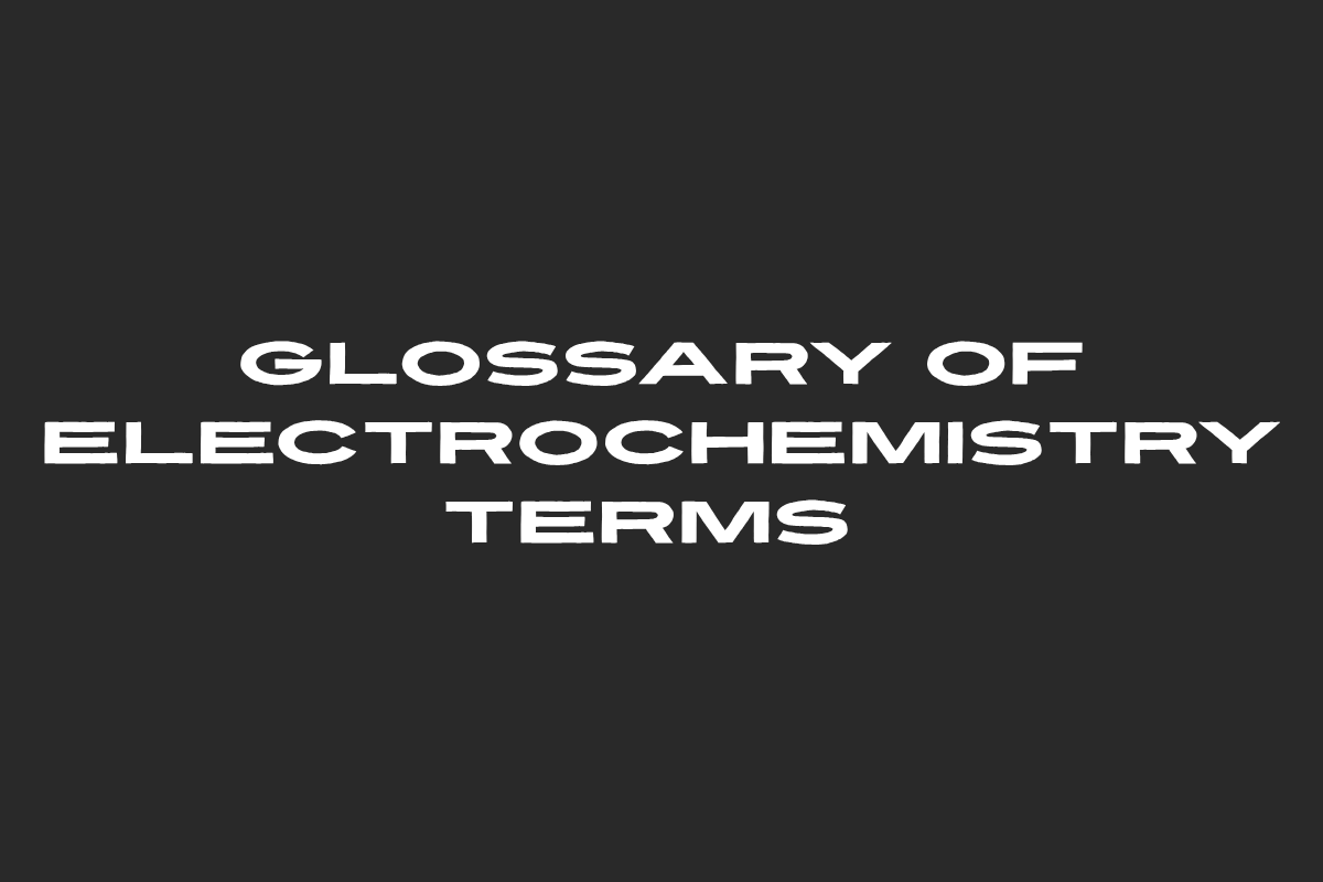 Glossary of Electrochemistry Terms