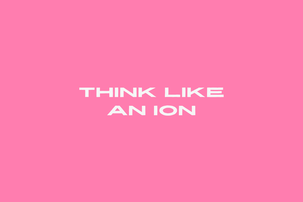 Think Like An Ion