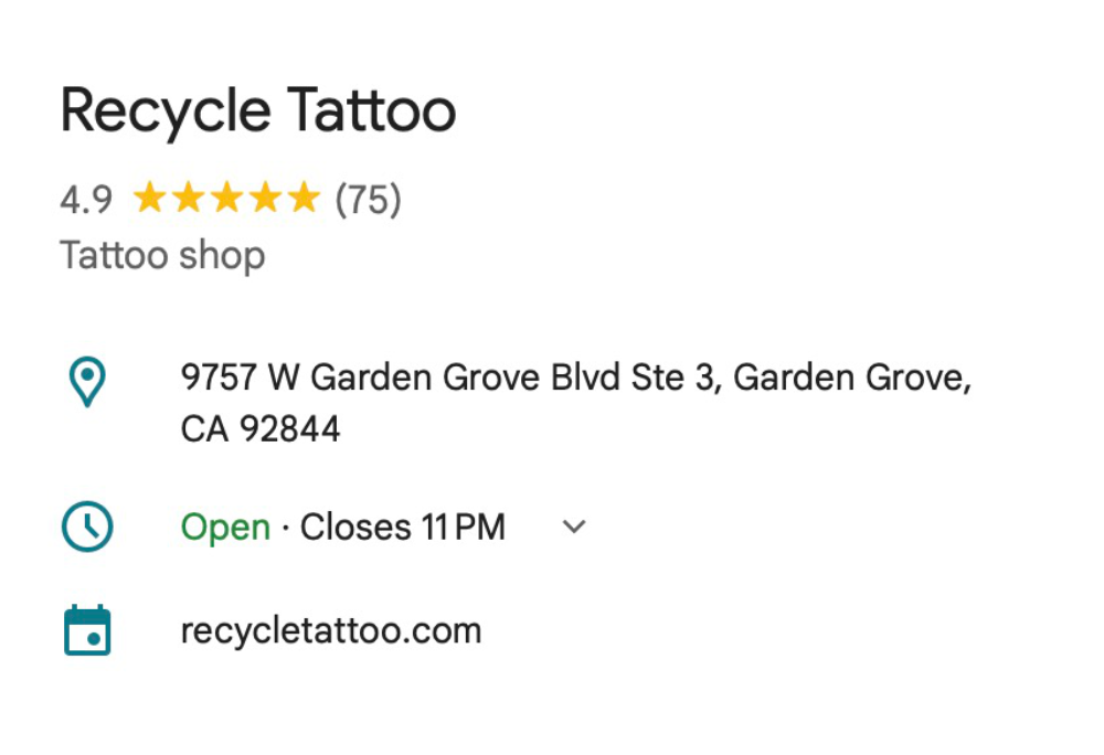 Information card for Recycle Tattoo, a tattoo shop with a 4.9-star rating based on 75 reviews, located at 9757 W Garden Grove Blvd Ste 3, Garden Grove, CA 92844. The shop is currently open and closes at 11 PM. Website listed as recycletattoo.com.