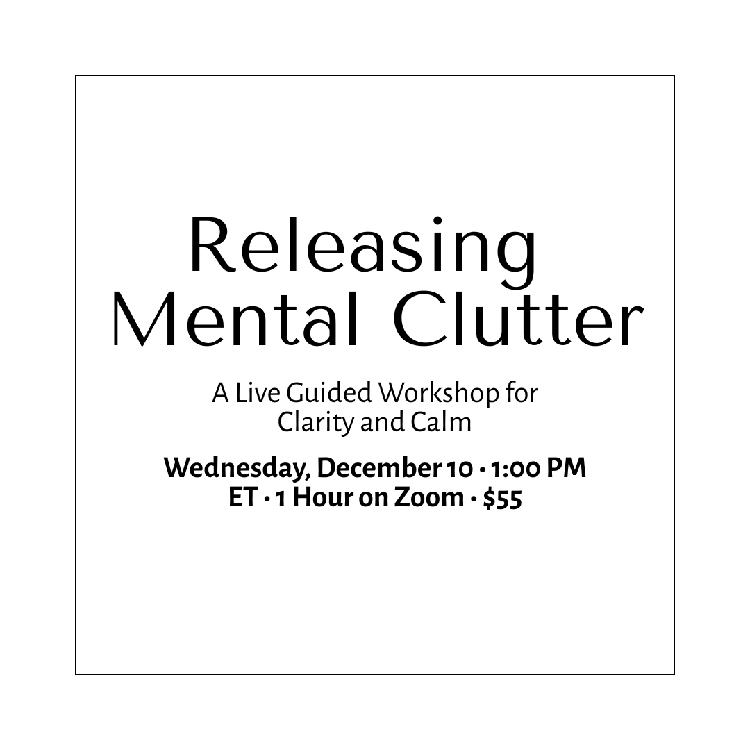 Releasing Mental Clutter: A Live Guided Workshop for Clarity and Calm