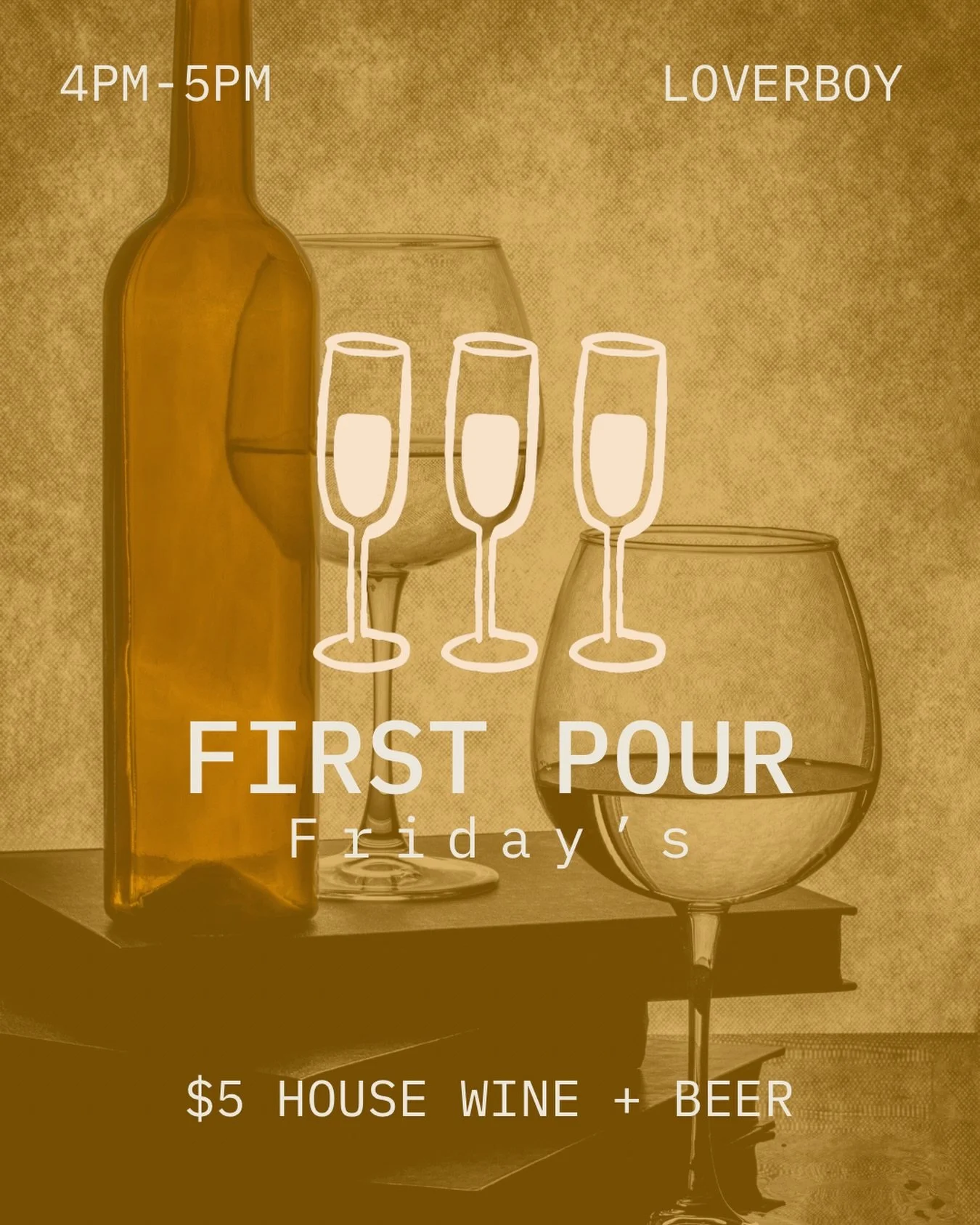 First Pour Fridays 🍷🍺

Start your night right with $5 house wine and beer from 4pm&ndash;5pm.

Then ease into our regular Happy Hour from 5pm&ndash;8pm, before we turn it up again with Late Night Pour from 10pm&ndash;12am.

Three chances, one night