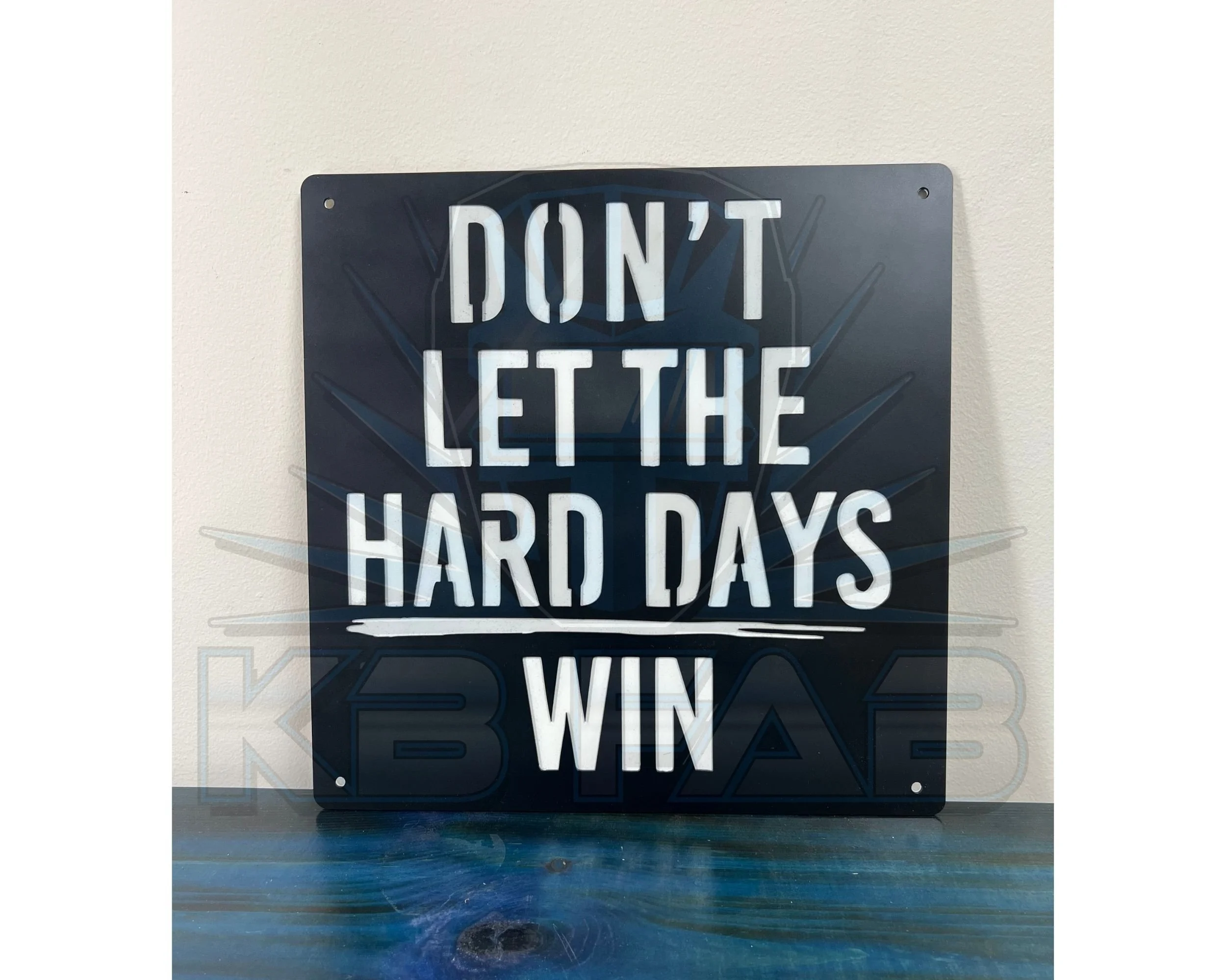 Don’t Let the Hard Days Win Metal Sign | Motivational Wall Art | KB Custom Fabrication