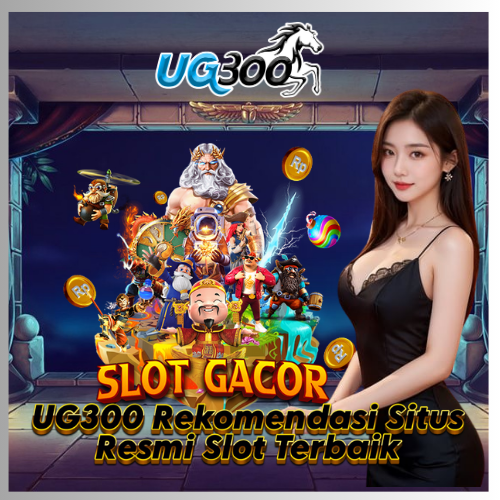 UG300 Rekomendasi Situs Resmi Slot Terbaik.png