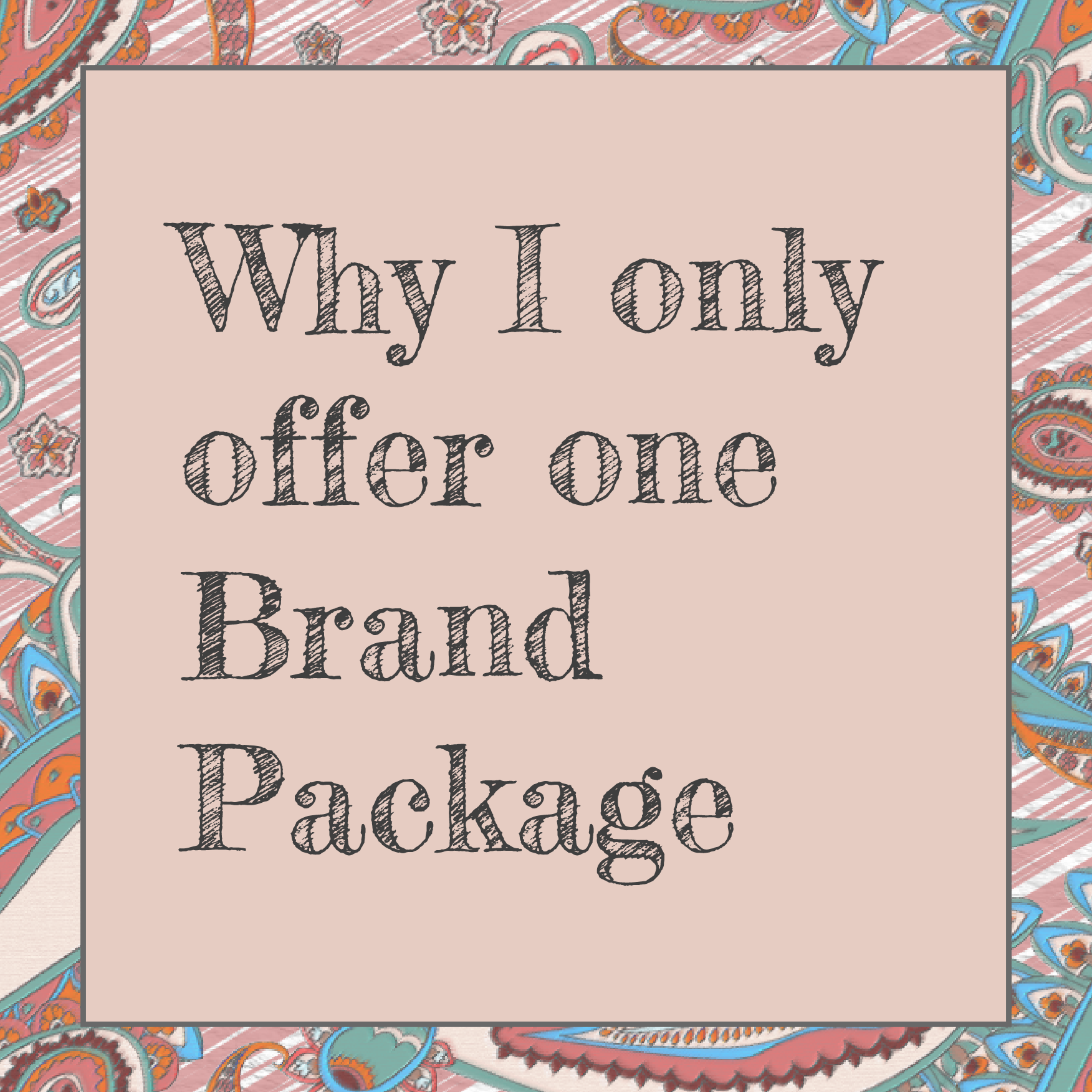 Why I only offer one Brand Package