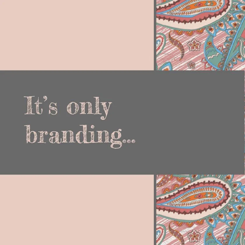 A graphic design with a pink background, a dark gray central banner with white textured text reading 'It’s only branding...', and decorative paisley patterns on the top right and bottom right corners.