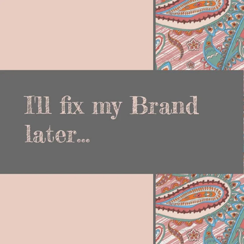 A design with a pink background, decorative paisley-patterned sections, and the text 'I'll fix my Brand later...' in the center.