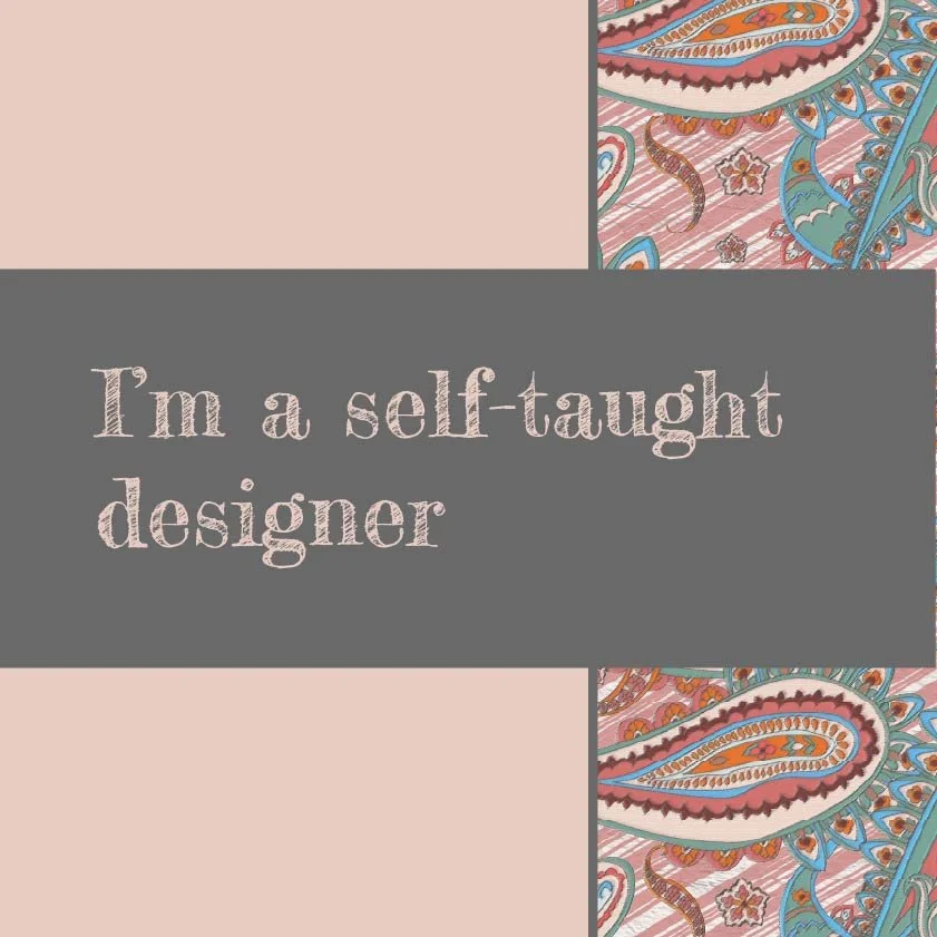 I'm a self-taught designer.