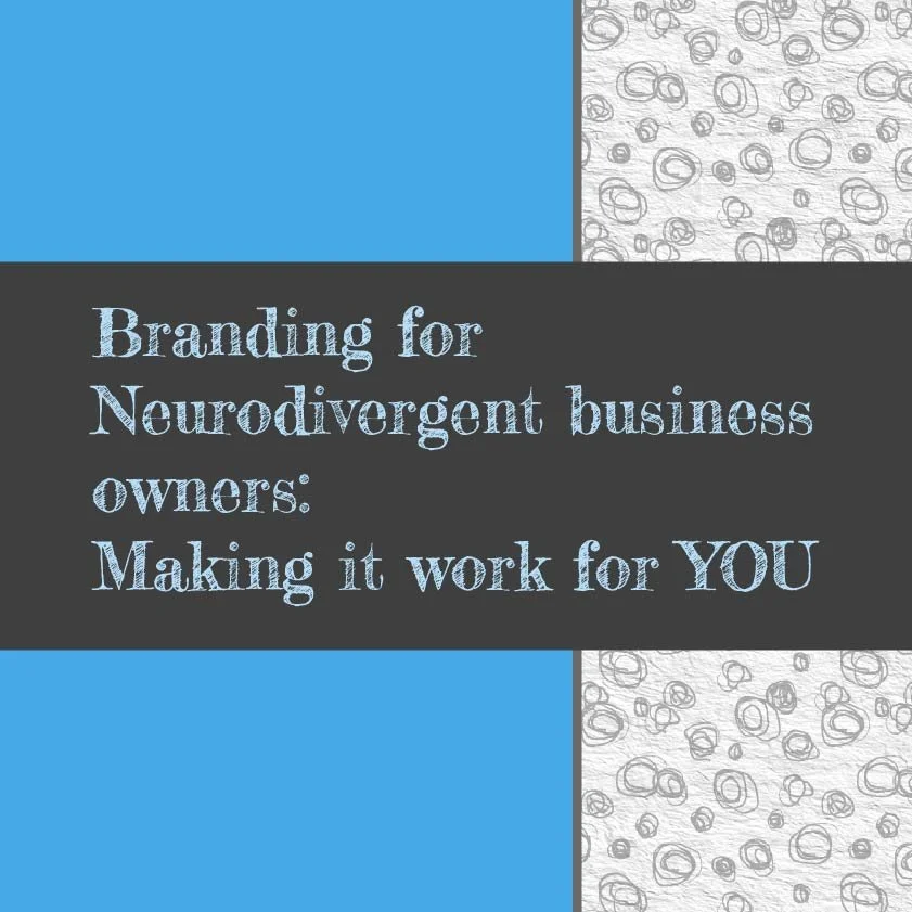 Branding for Neurodivergent business owners: making it work for YOU