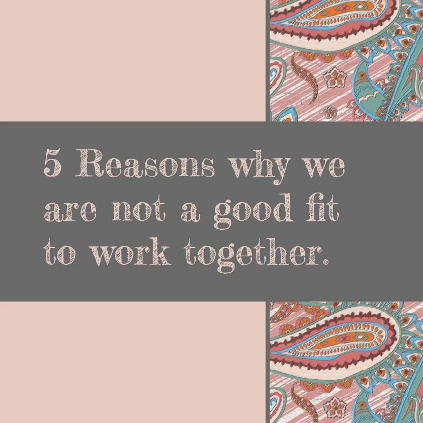 5 Reasons why we are not a good fit to work together