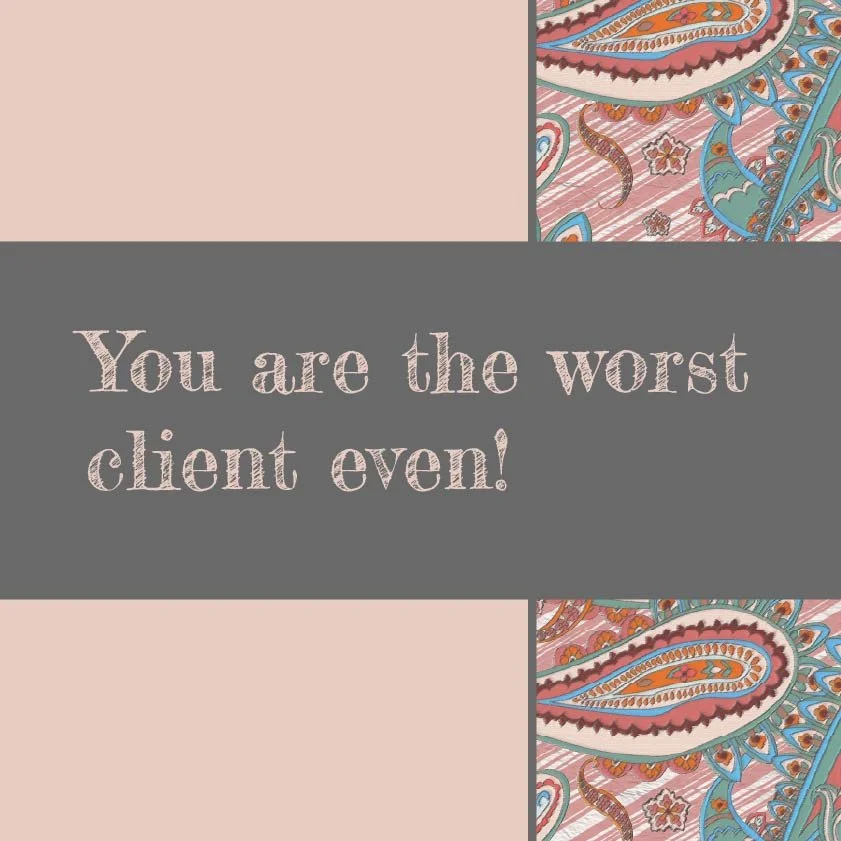 Blog title in a grey band ''You are the worst client ever!" with a decorative paisley pattern on the right and a light pink background.