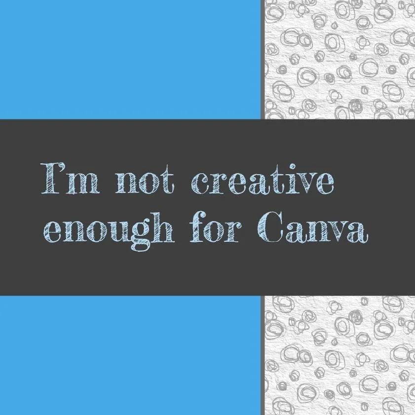 I'm Not Creative Enough for Canva