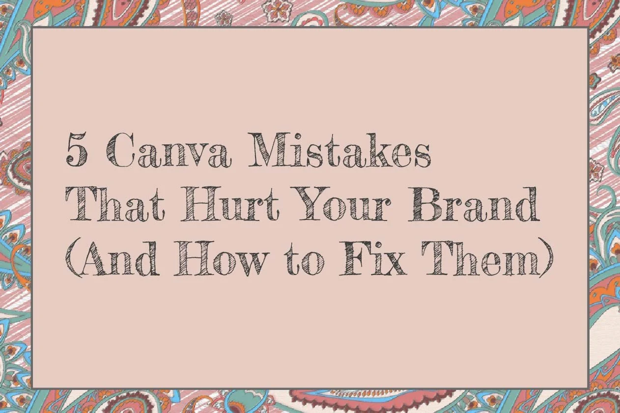 Text reads 5 Canva Mistakes That Hurt Your Brand (And How to Fix Them)