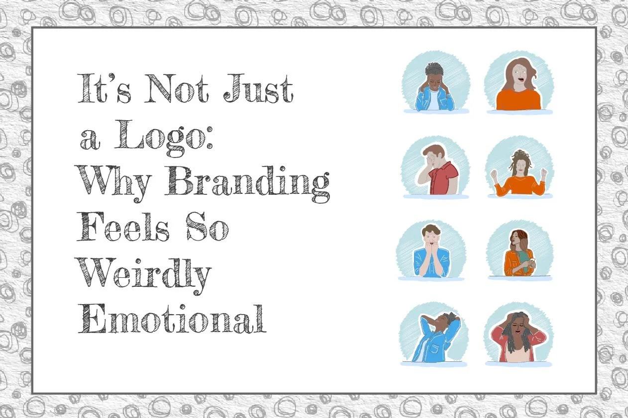 Grey scribbles form a boarder, a thin grey boarder around a white rectangle.  Illustrations of people showing different emotions, happy, sad, scared, envious, panicked with text reading “It’s Not Just a Logo: Why Branding Feels So Weirdly Emotional”