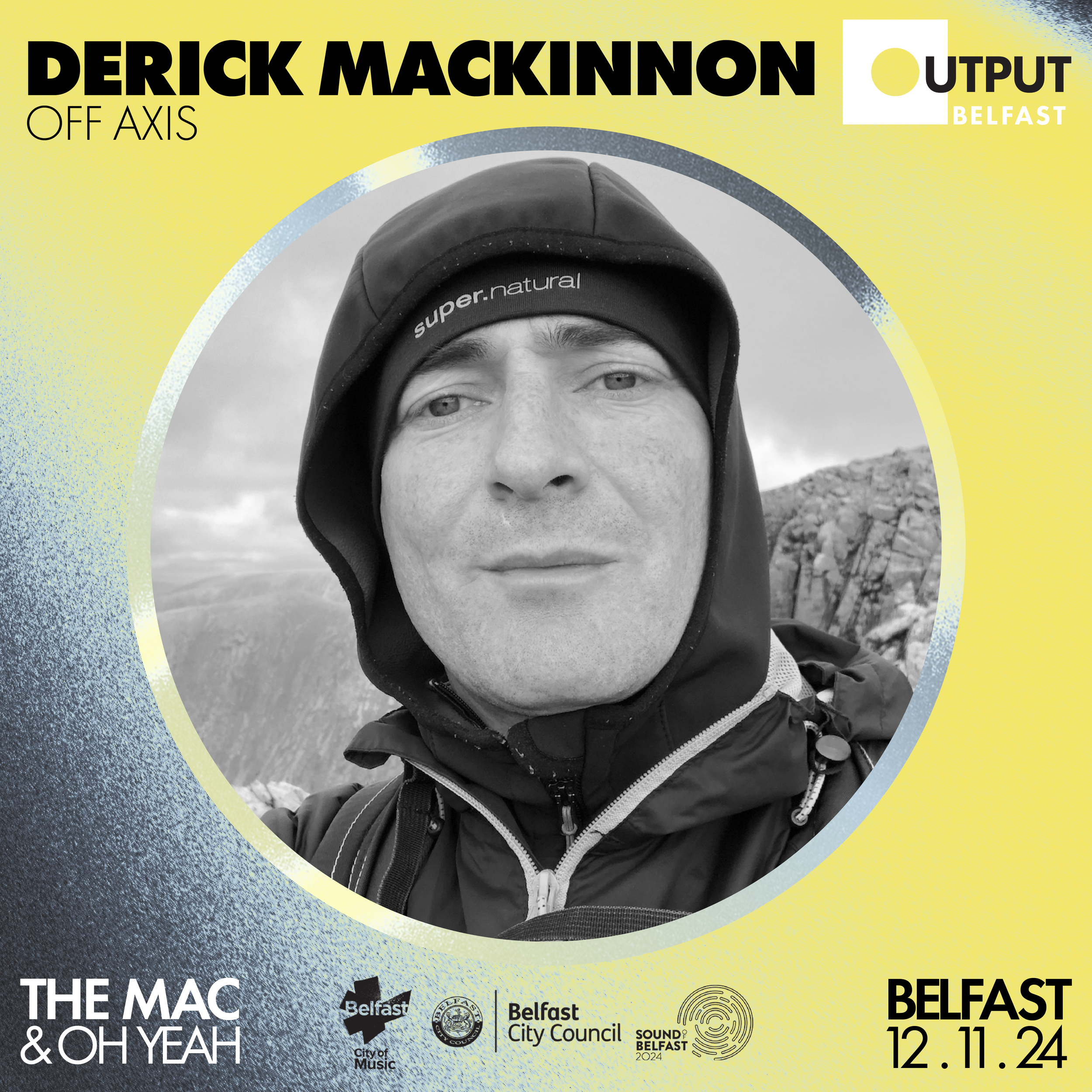 Black and white portrait of a person wearing a hood and hat, with text indicating Derick MacKinnon, Off Axis. Includes logos for Belfast City Council and Sound of Belfast 2024, event date mentioned as December 11, 2024.