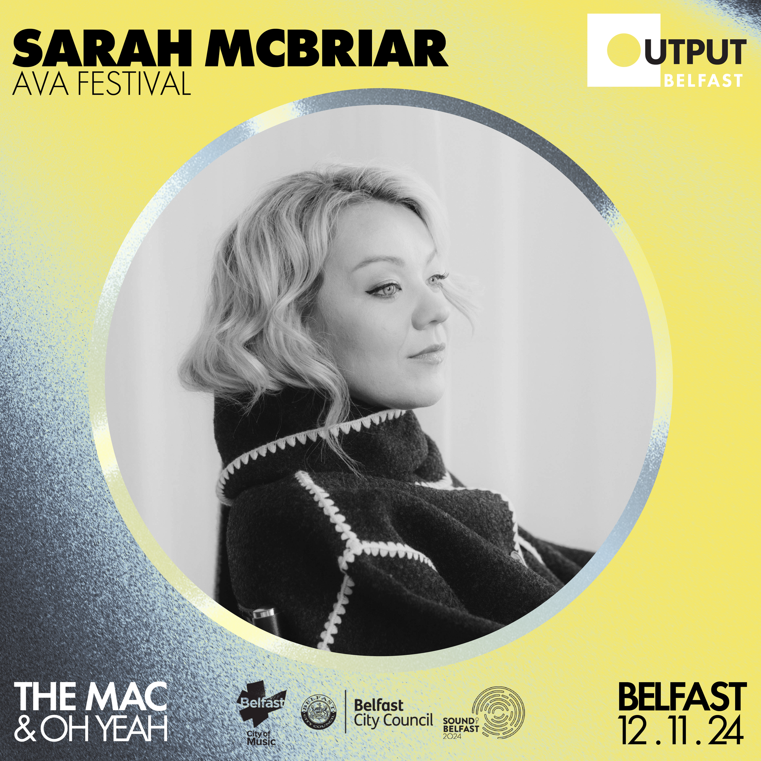 Promotional poster for Output Belfast event featuring Sarah McBriar of AVA Festival, scheduled for December 11, 2024. Includes logos for Belfast City Council, Belfast Music, and Sound of Belfast 2024, along with event location at The MAC & Oh Yeah.