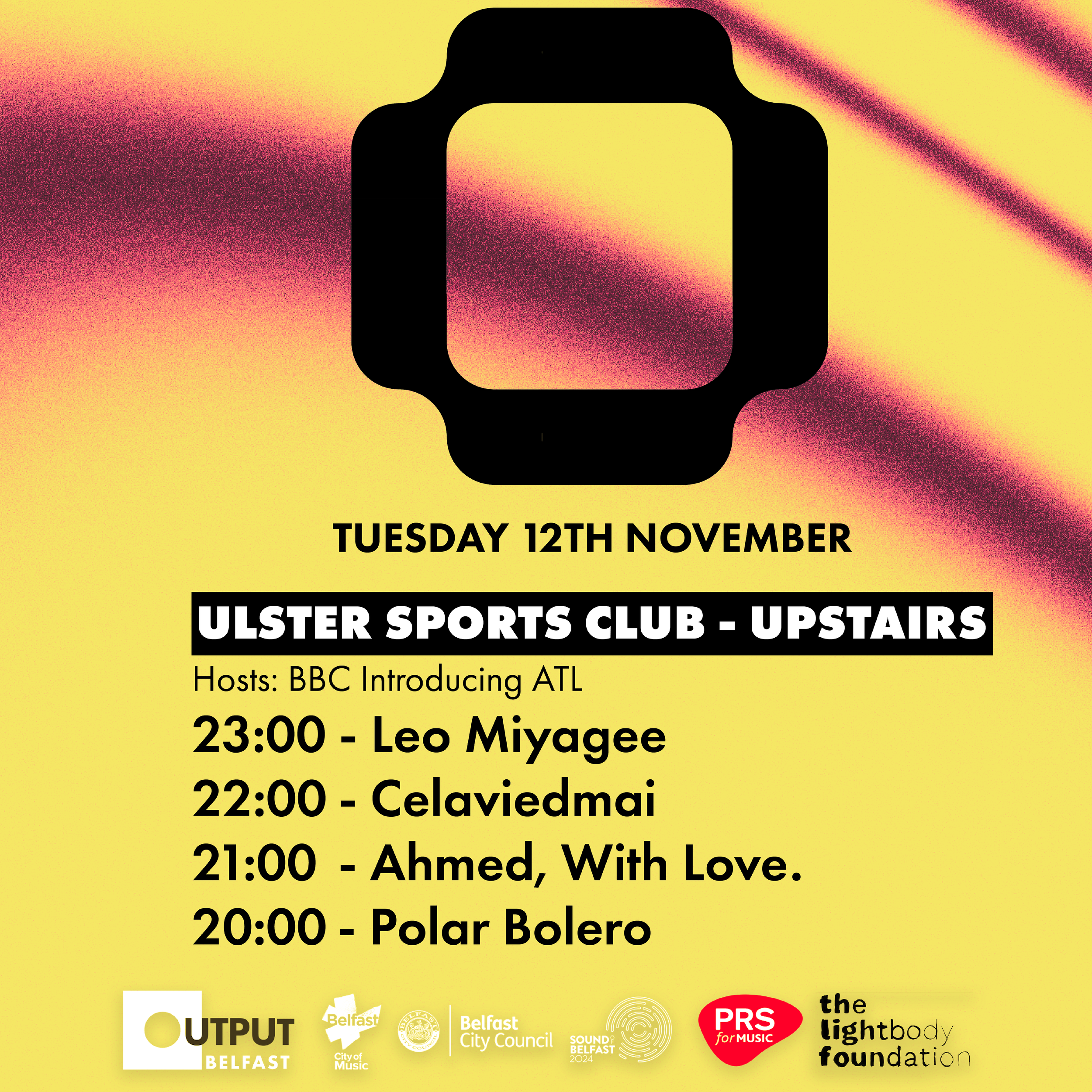 Event flyer for Ulster Sports Club on Tuesday, 12th November, featuring performances by Leo Miyagee, Celaviedmai, Ahmed, With Love, and Polar Bolero. Hosted by BBC Introducing ATL. Logos of Output Belfast, Belfast City Council, and others are at the
