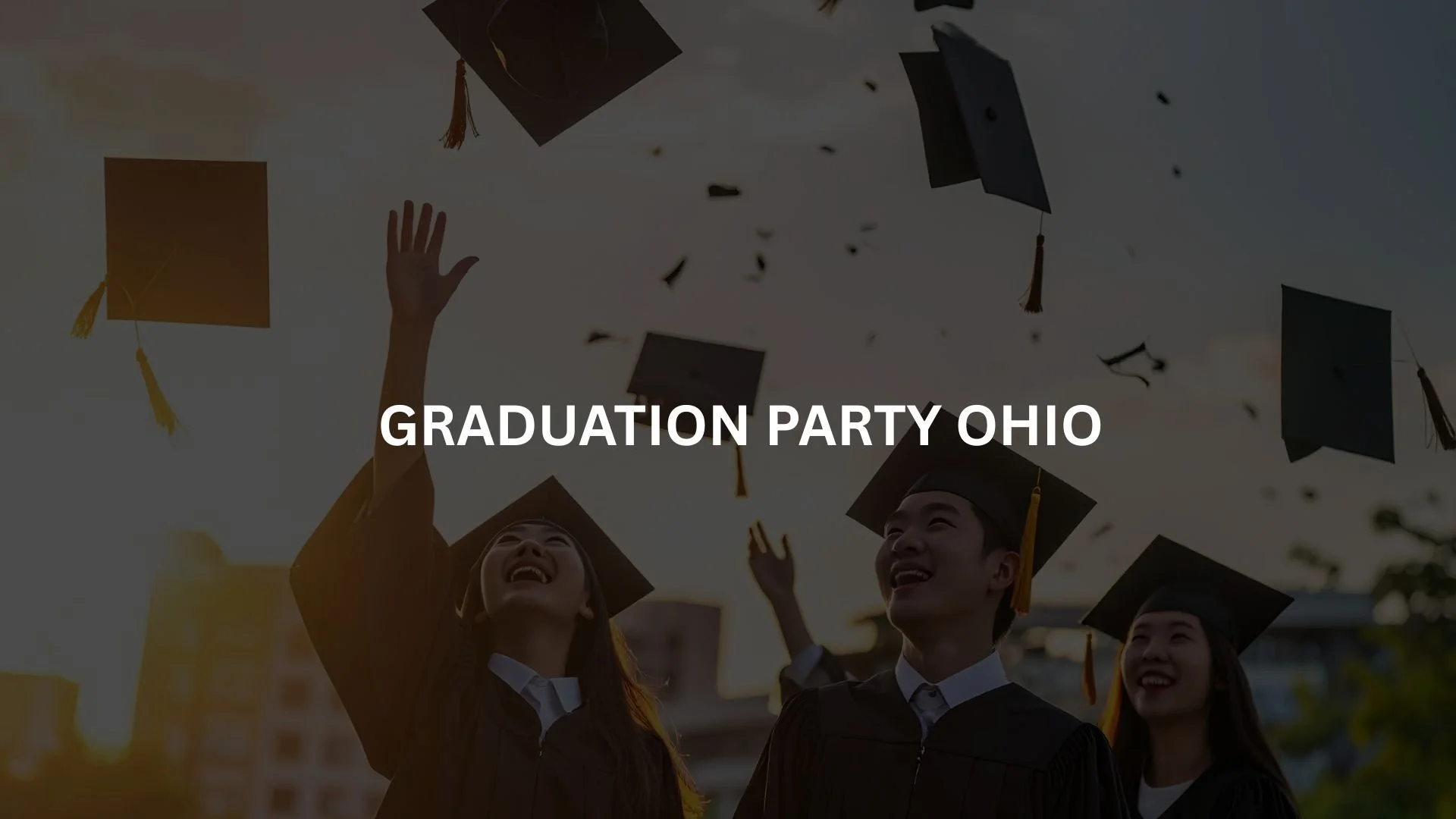 Best Graduation Party Ohio Guide: Venues &amp; Ideas 2026