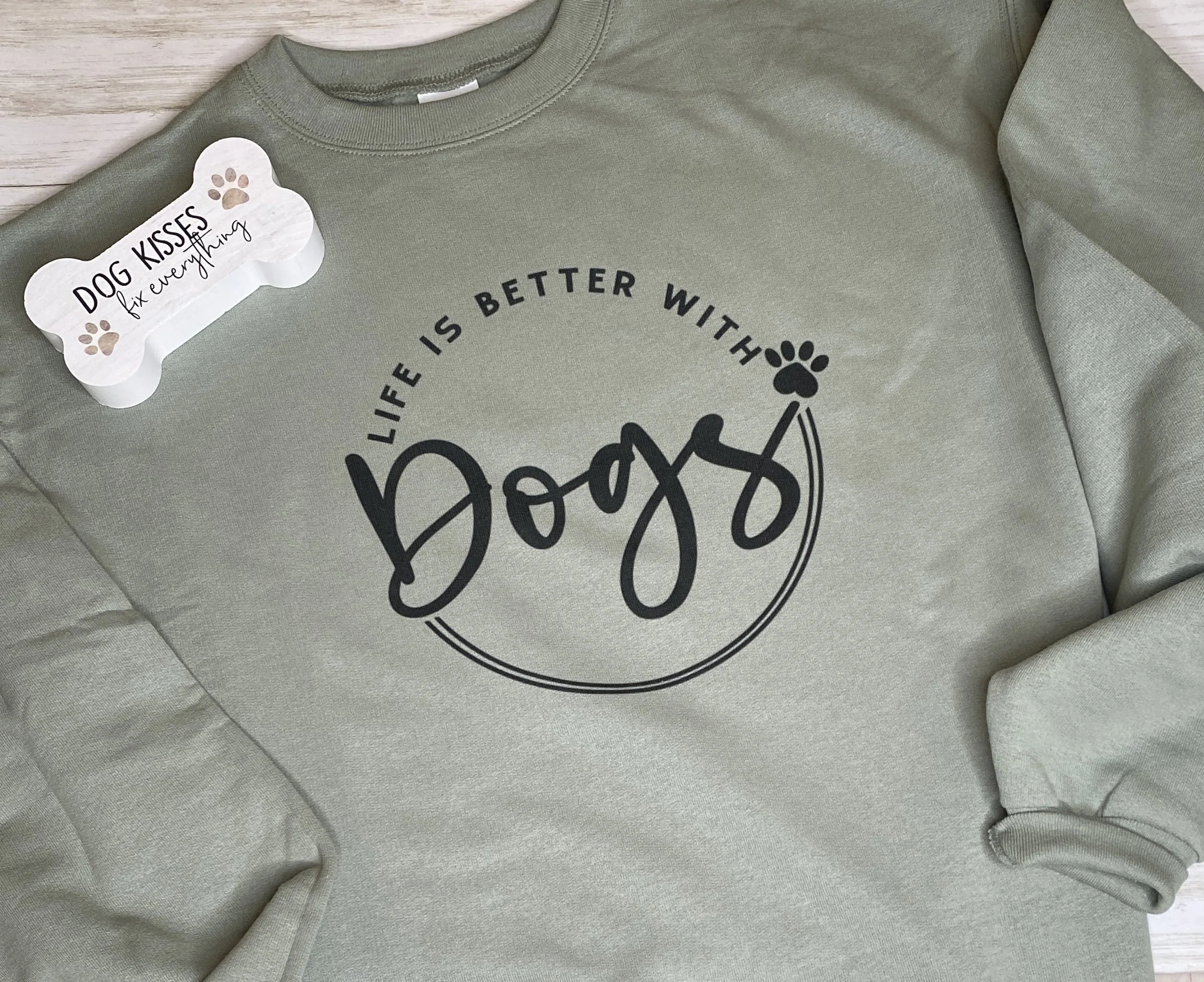 Life is Better with Dogs Sweatshirt