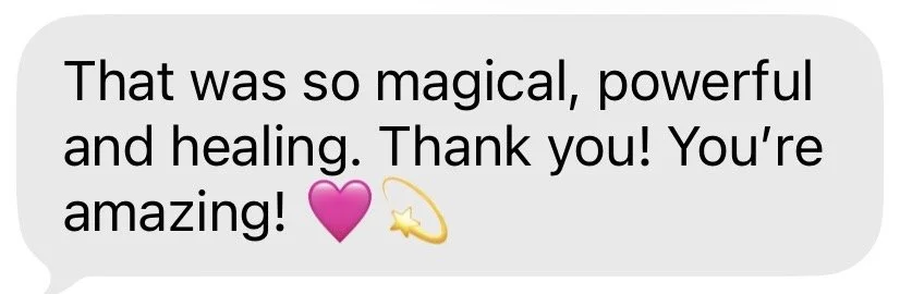 A client text message that reads: 'That was so magical, powerful and healing. Thank you! You're amazing!' followed by a pink heart emoji and a shooting star emoji.