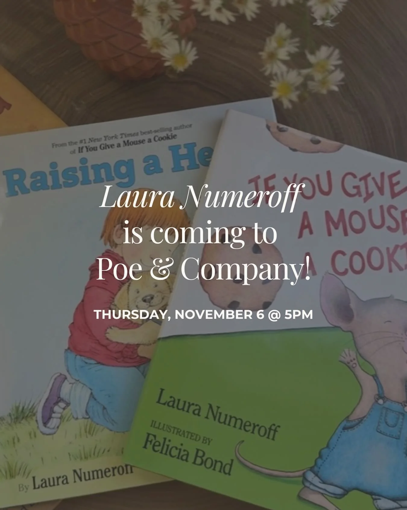 Mark your calendars for a storybook kind of evening! 📚✨

@lauranumeroff - the beloved author of &ldquo;If You Give a Mouse a Cookie&rdquo; is coming to Poe &amp; Company on Thursday, November 6 from 5&ndash;7 PM! 🍪

Meet Laura, get your books signe