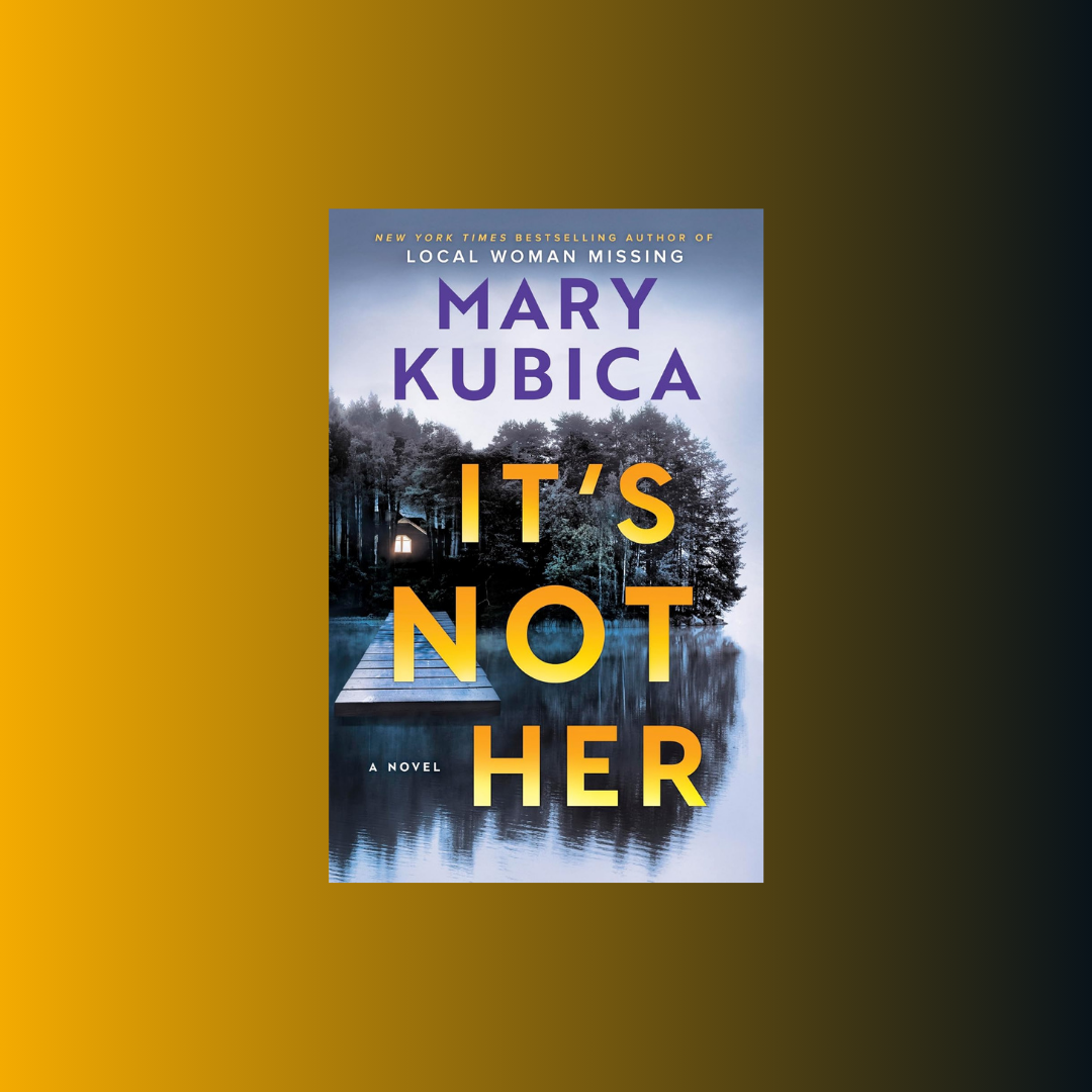 Killer Reads: A Thriller Book Club - “It’s Not Her” by Mary Kubica