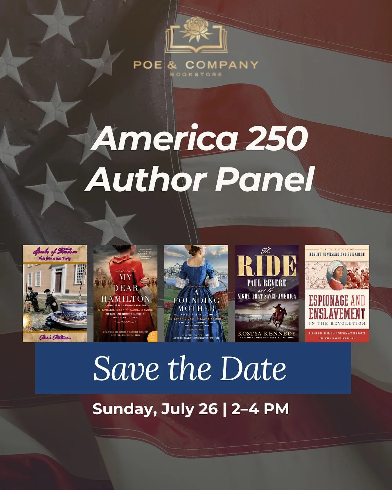 🇺🇸 Save the Date! 🇺🇸

Join us for America 250 on July 26 from 2&ndash;4 PM for a special author panel celebrating the stories that shaped our nation. Hosted in partnership with the Daughters of the American Revolution, this conversation will brin