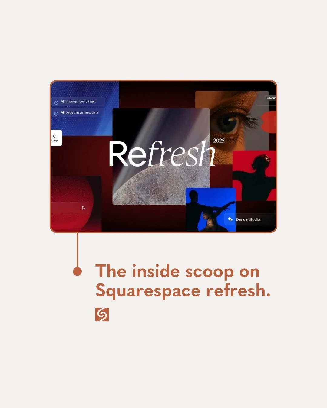 Last fall, Squarespace announced a number of new updates as part of their annual Squarespace Refresh. We&rsquo;re super excited to explore the ins and outs of everything as Squarespace continues rolling out tools that will make building and managing 