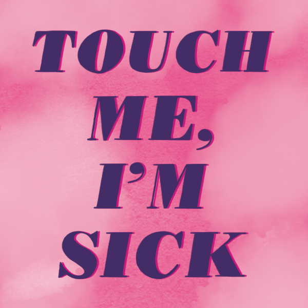 Touch Me, I'm Sick Sticker