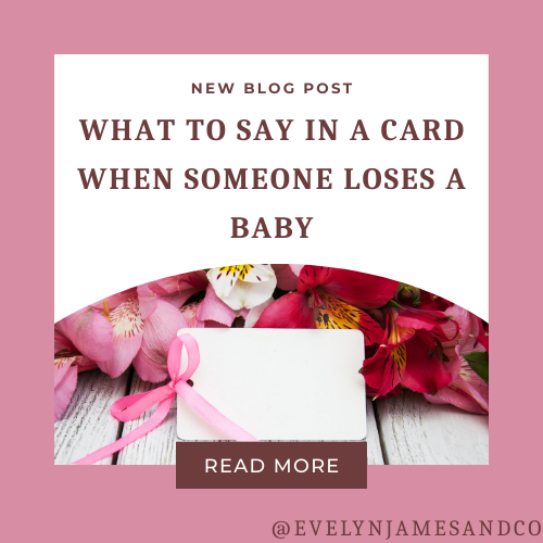 What to Say in a Card When Someone Loses a Baby