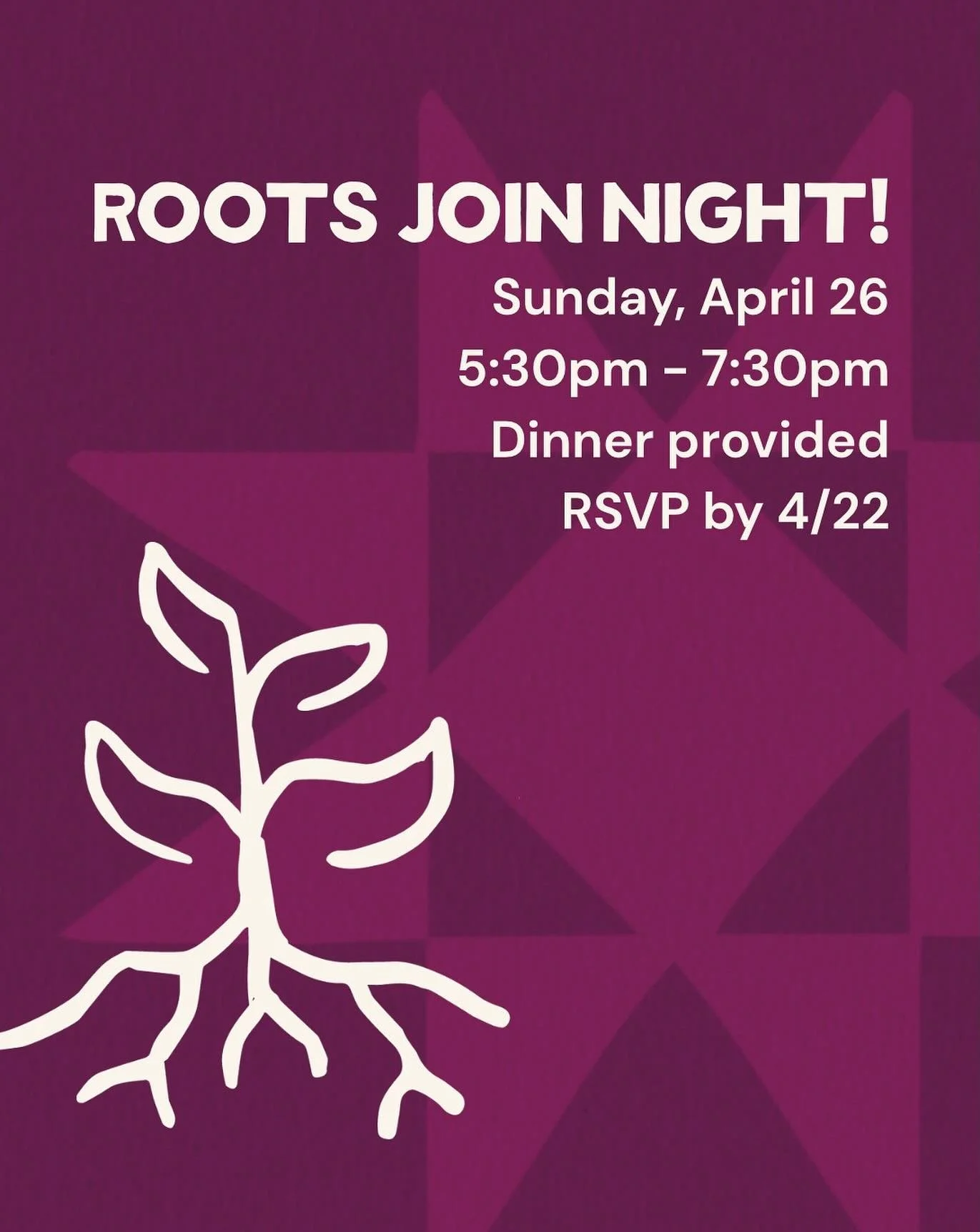 We are SO excited for our first ever Join Night for Roots! This is a chance to learn more about Roots, our story, and for you to become an official &ldquo;member&rdquo; of Roots. What&rsquo;s that mean? We are going to talk about it that night, but m