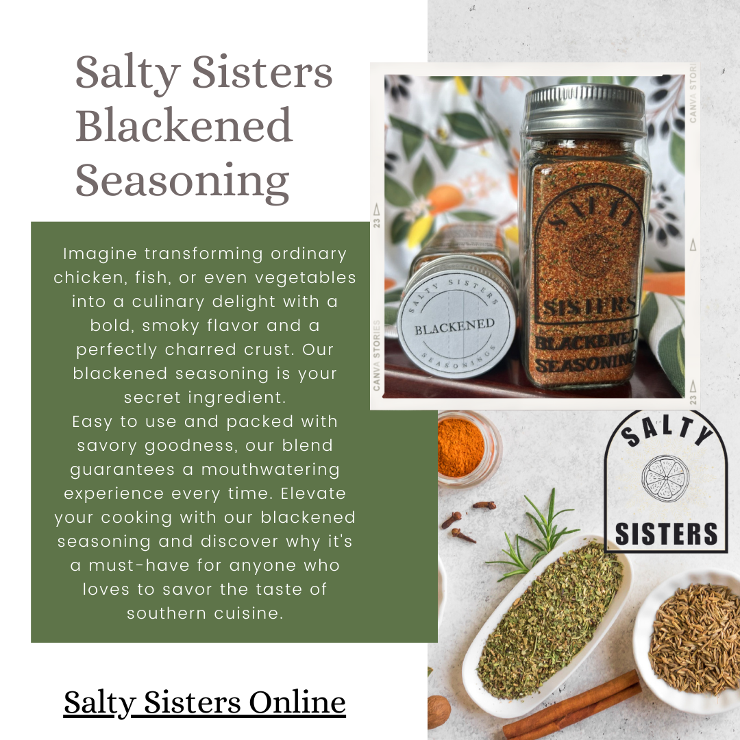 Salty Sisters blackened seasoning is a carefully crafted mix of herbs and spices with just the right amount of salt to enhance every bite. Imagine transforming ordinary chicken, fish, or even vege.png