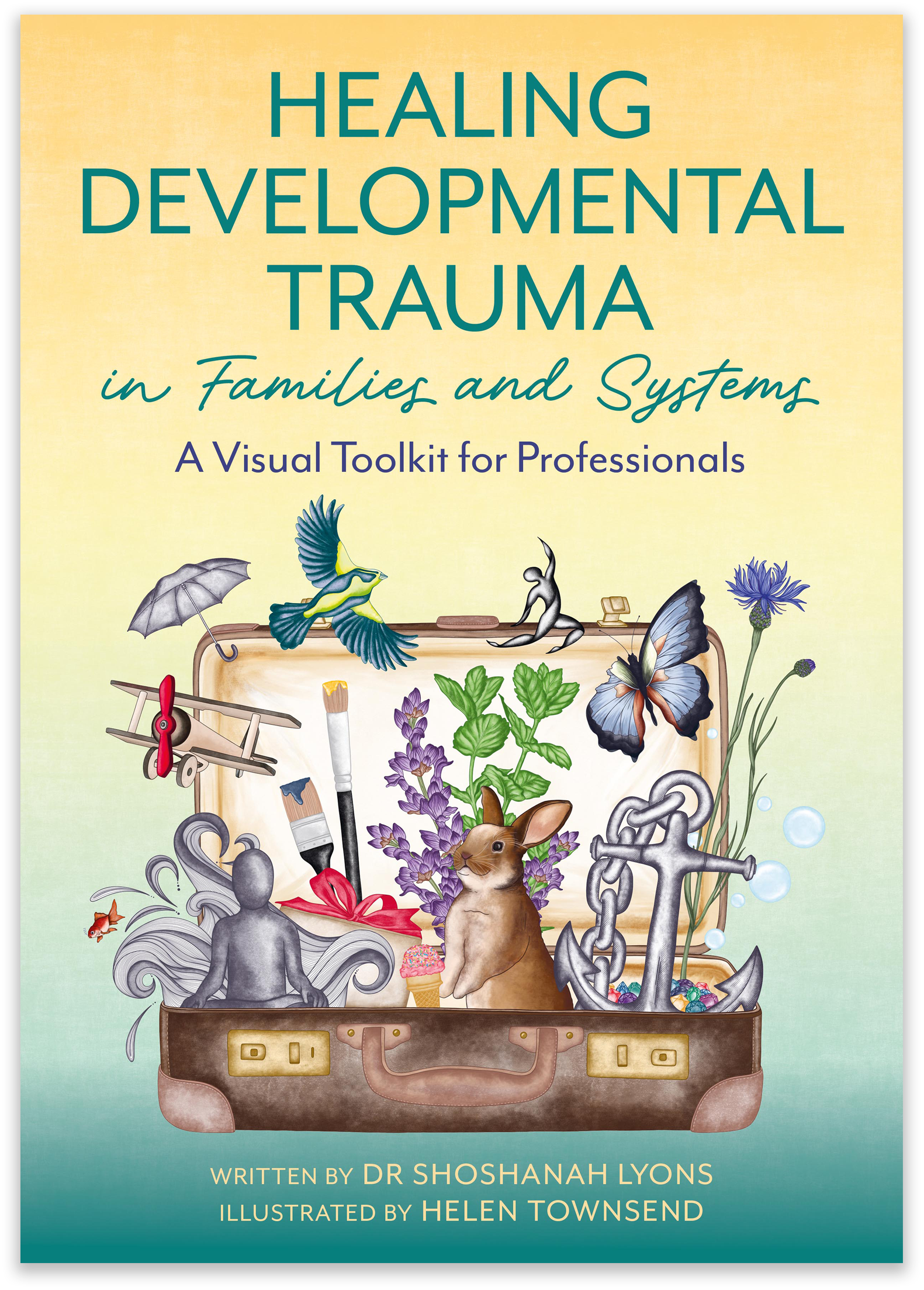Book cover titled 'Healing Developmental Trauma in Families and Systems: A Visual Toolkit for Professionals.' The cover features various symbolic illustrations emerging from an open suitcase, including a rabbit, flowers, chains, a butterfly, a small airplane, and other abstract elements, set against a pastel gradient background.