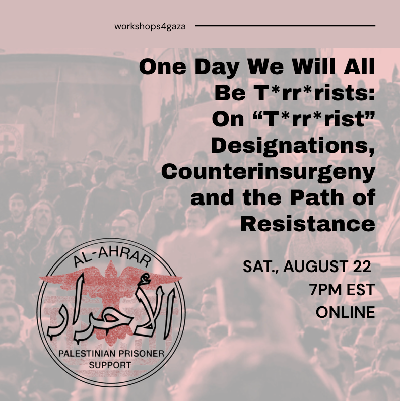 One Day We Will All Be Terr*rists: On Designations, Counterinsurgency & the Path of Resistance