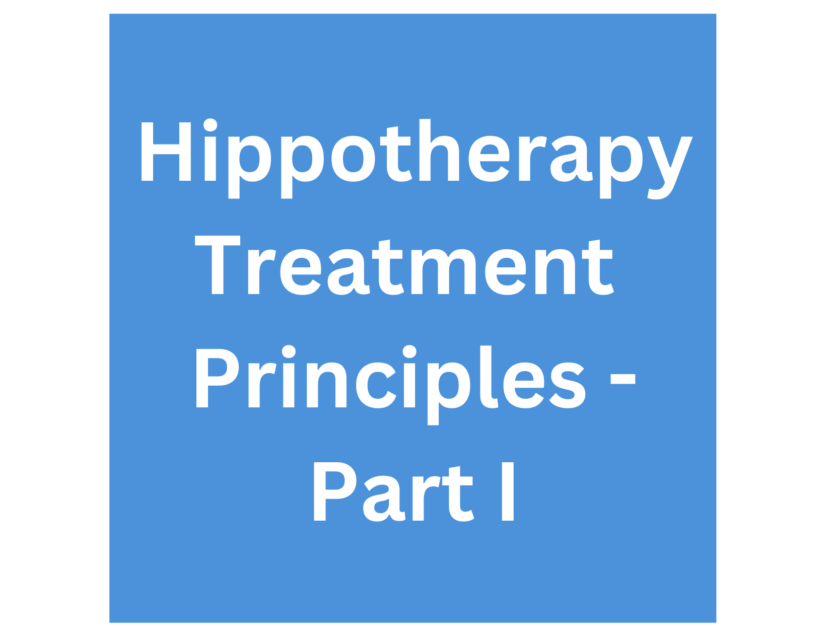 Hippotherapy Treatment Principles- Part I (On-Site)