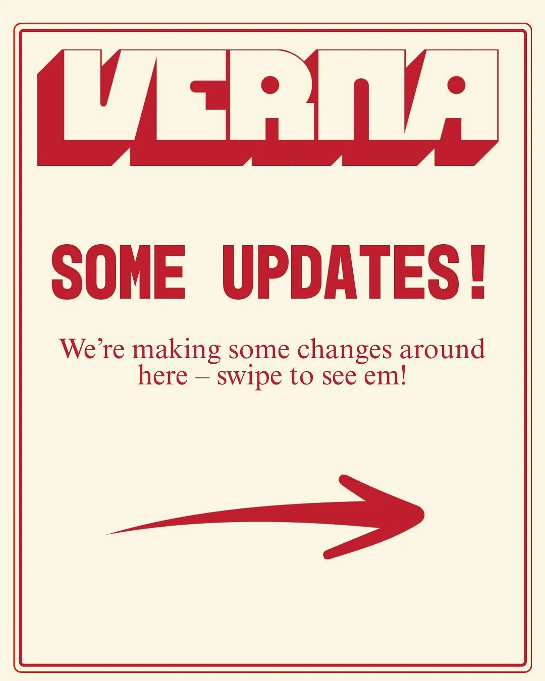 We&rsquo;re making some changes around here! 

New hours, new menu items, and some re-focusing going on over at the ol&rsquo; Verna. Give her a swipe to stay in the loop, keep an eye on our page,  and come see us soon!
