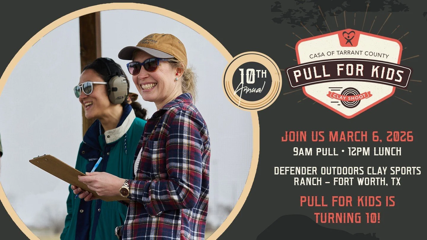 🎯 Pull for Kids is turning 10!

Join us Friday, March 6, 2026 at Defender Outdoors Clay Sports Ranch for the 10th Annual Pull for Kids Clay Shoot, benefiting CASA of Tarrant County.

Shoot. Sponsor. Support. Change a child&rsquo;s future&mdash;one p
