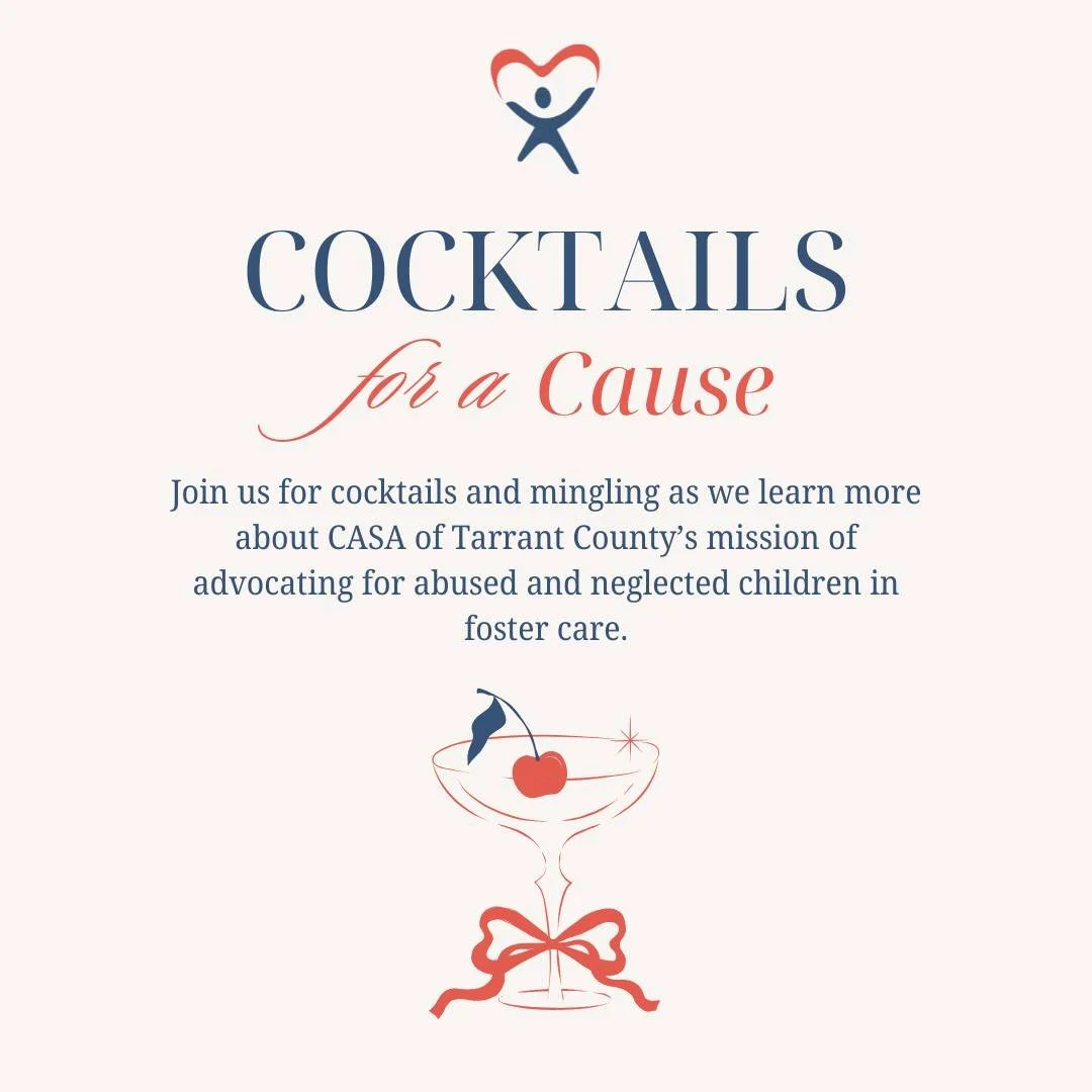 Join us for an evening of cocktails, conversation, and community as you learn how CASA of Tarrant County is changing the lives of children in foster care through the power of volunteer advocacy.

Whether you're curious about becoming a CASA advocate 
