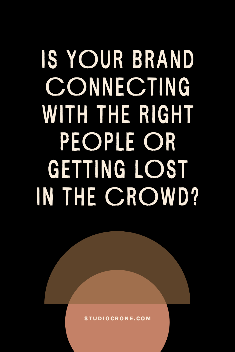 Is Your Brand Connecting With the Right People or Getting Lost in the Crowd?