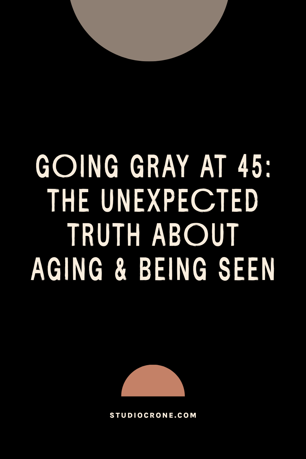 Going Gray at 45: The Unexpected Truth About Aging and Being Seen