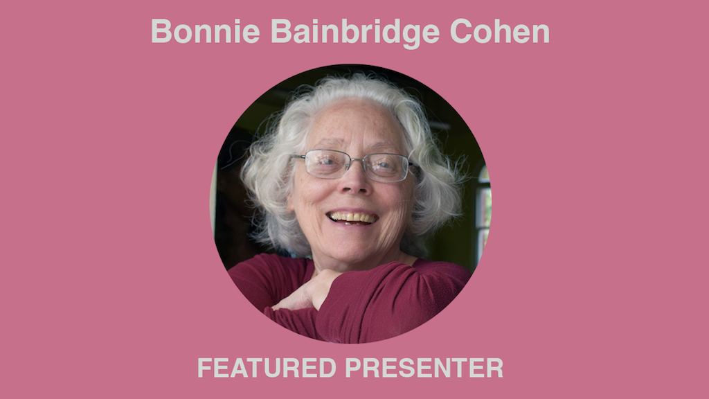 Awareness as a Motor Act: Bonnie Bainbridge Cohen