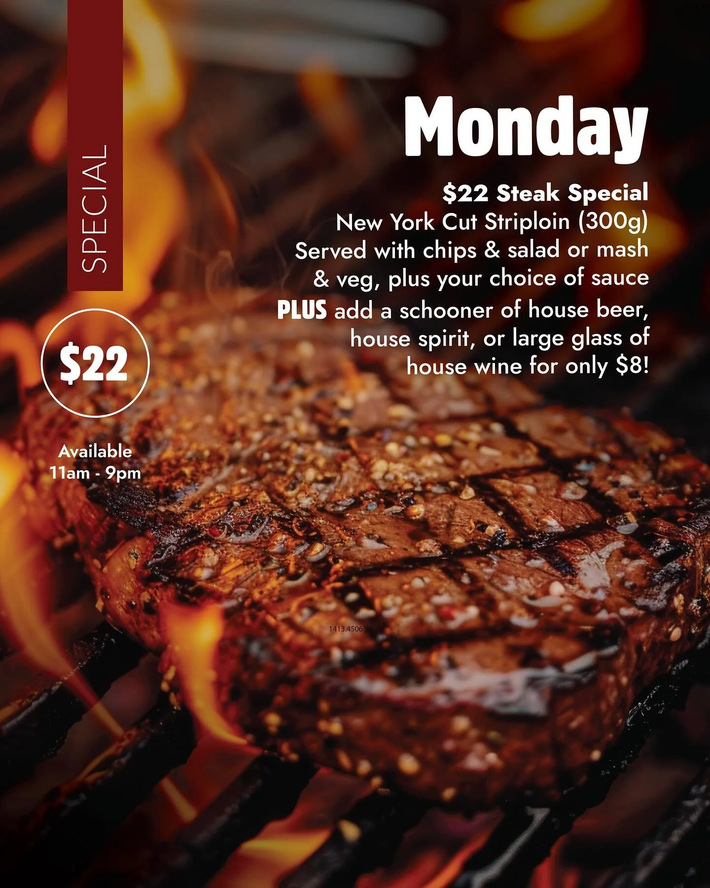 🔥 Grill&rsquo;s On. All. Day. Long. 🔥
From 11am to 9pm we&rsquo;re slinging Melbourne&rsquo;s juiciest steak deal &mdash;
300g New York Cut Striploin, your pick of sides &amp; sauce, for just $22.

Chuck in a schooner, house spirit, or a large wine