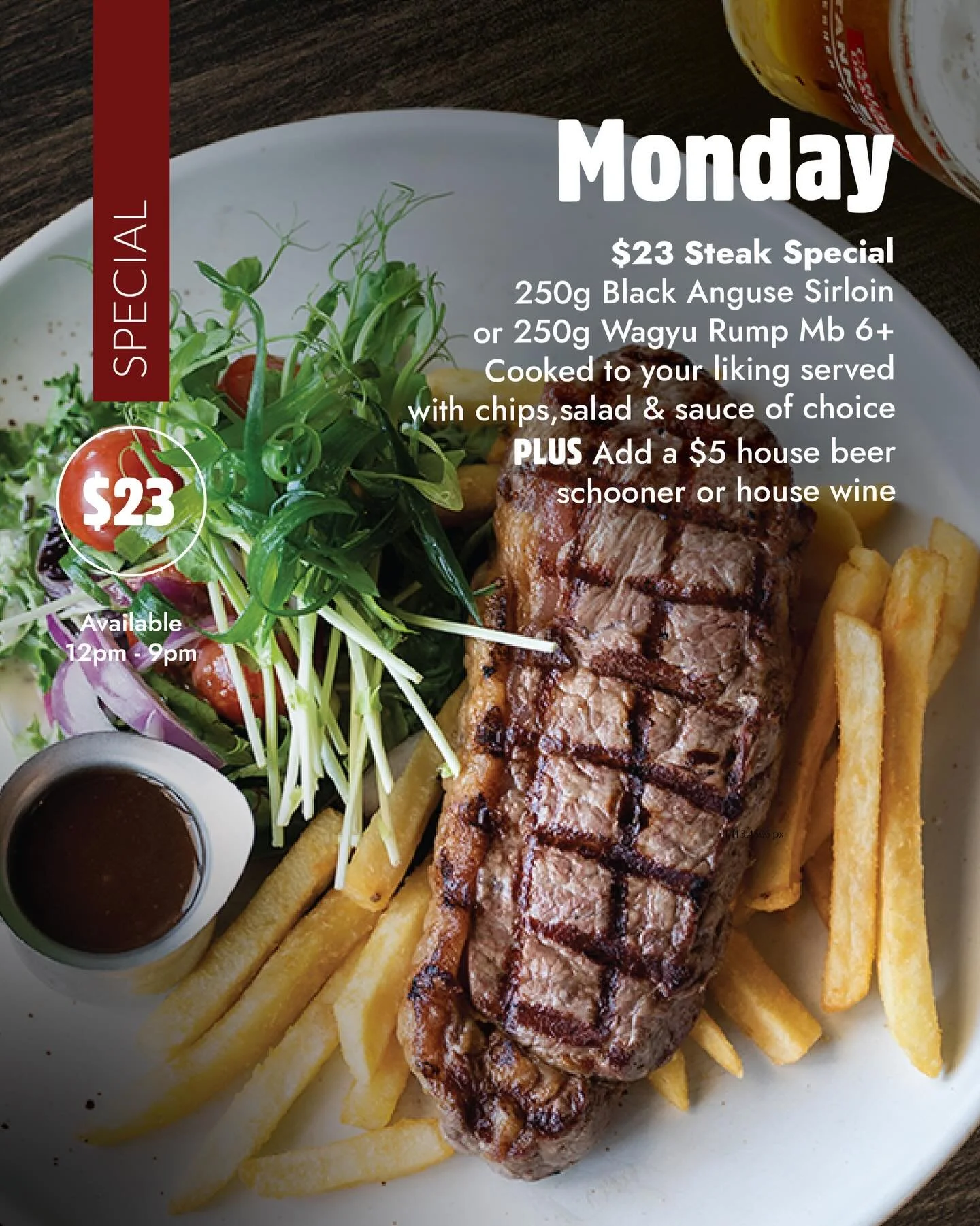 It&rsquo;s the start of the week and we&rsquo;re making it worth your while!

Grab yourself a juicy 250g Black Angus Sirloin or a 250g Wagyu Rump MB6+ cooked exactly how you like it, served up with chips, salad &amp; your sauce of choice &mdash; all 