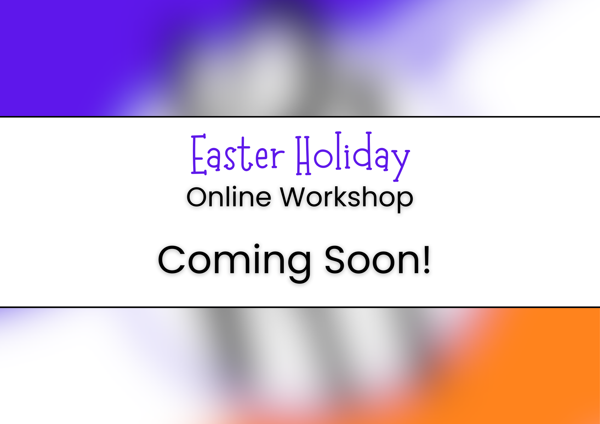 Easter Holiday Workshop