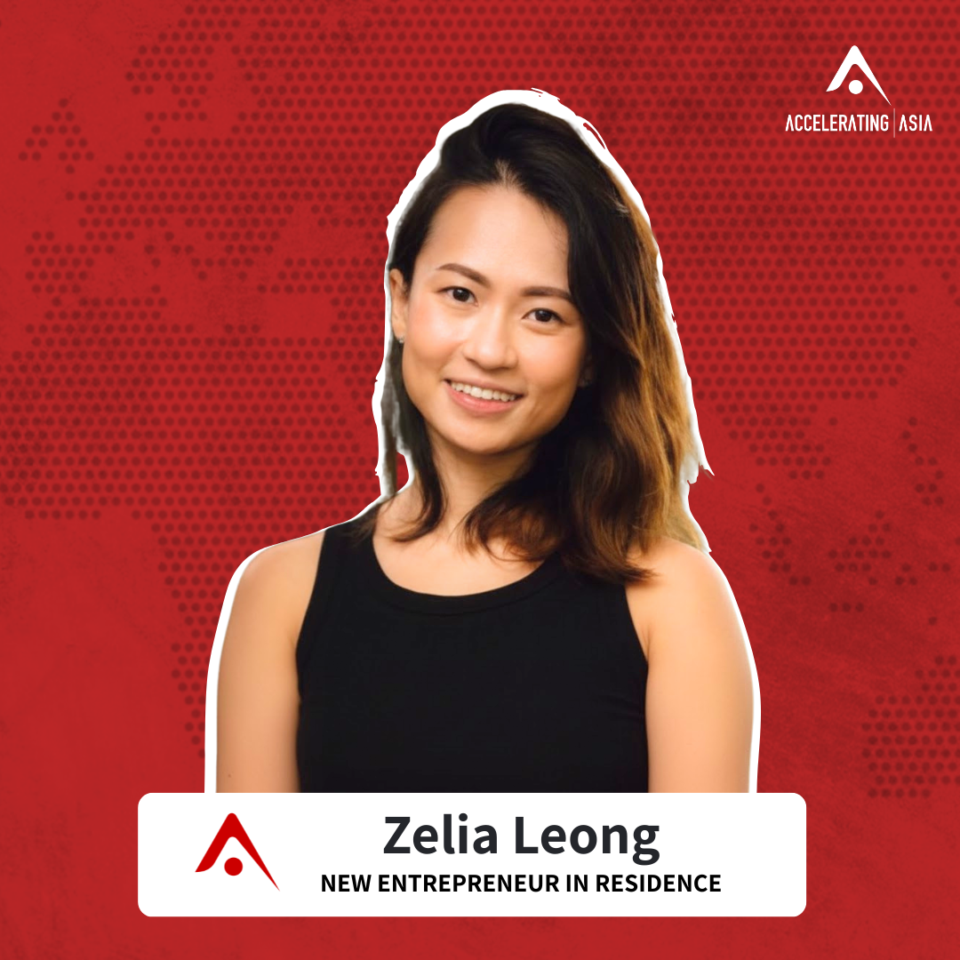 [ANNOUNCEMENT] Zelia Leong, Joins Accelerating Asia as Entrepreneur in Residence