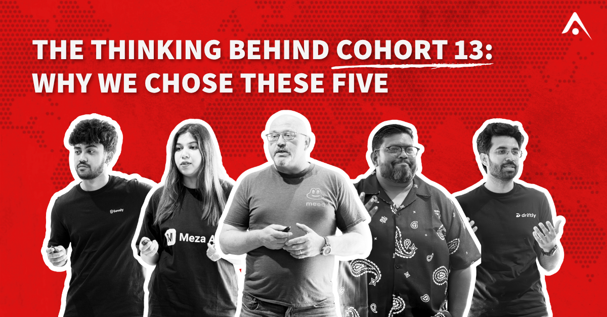 Why we chose these five. The thinking behind Cohort 13
