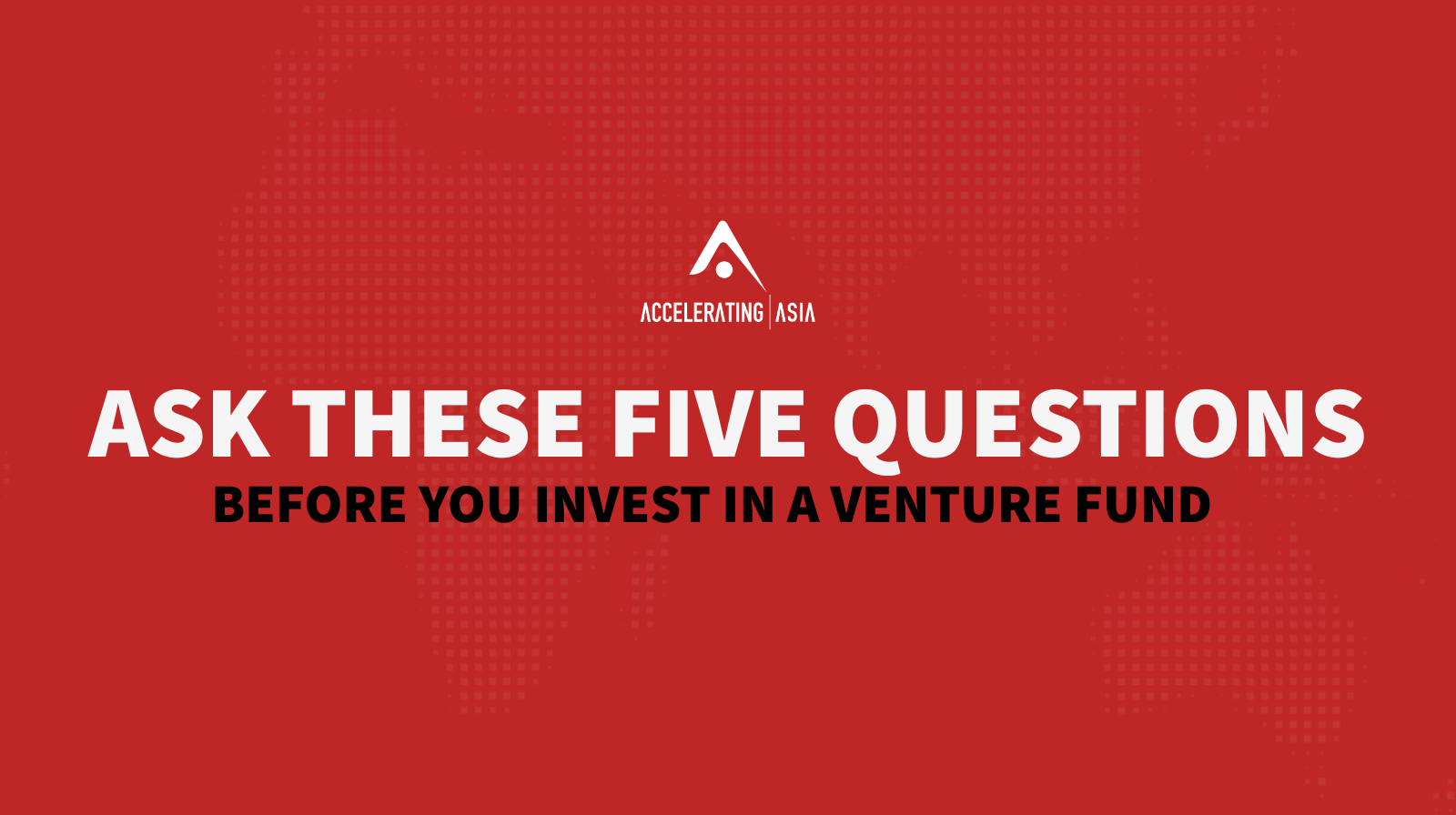 Before you invest in a venture fund, Ask these five questions