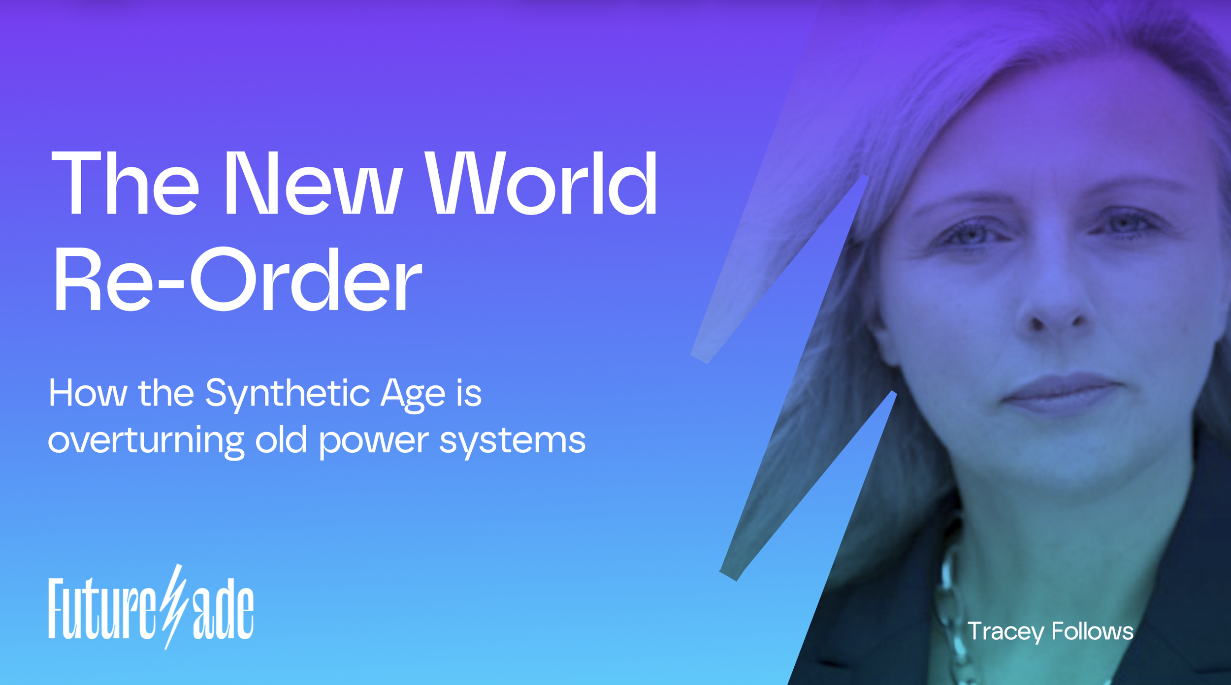 Keynote presentation  titled "The New World Re-Order" with Tracey Follows' face on the right side and a blue background, subtitle "How the Synthetic Age is overturning old power systems," and author name "Tracey Follows."