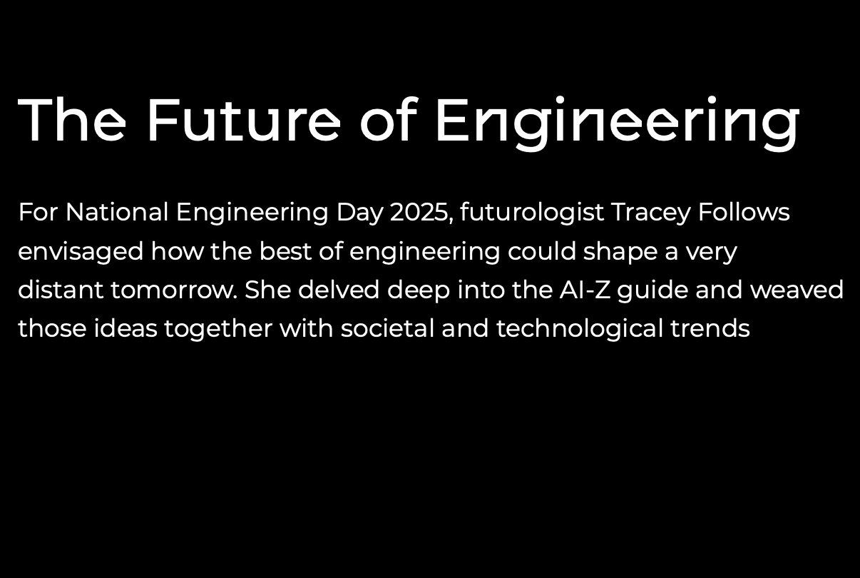 A black background with white text reading "The Future of Engineering" and a paragraph about National Engineering Day 2025, futurist Tracey Follows, and societal and technological trends.