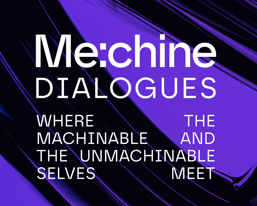 A digital poster with a purple and black background featuring white text that reads: 'Machine Dialogues where the machinable and the unmachinable meet.'